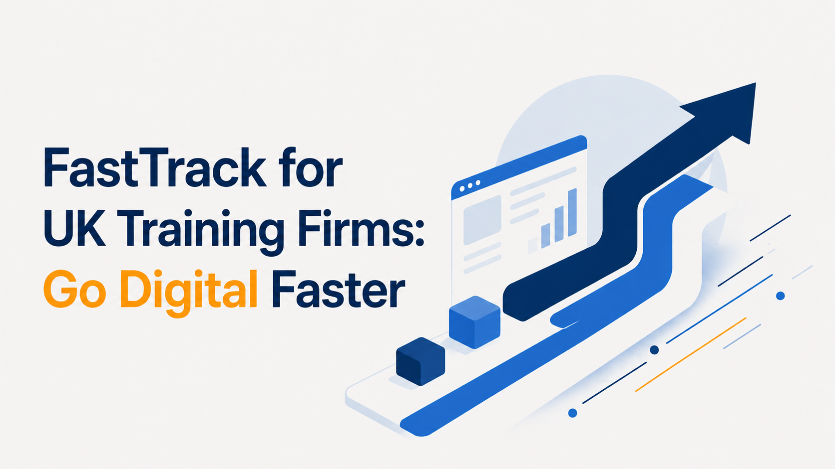 FastTrack for UK Training Firms: Go Digital Faster