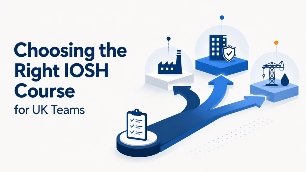 Choosing the Right IOSH Course for UK Teams