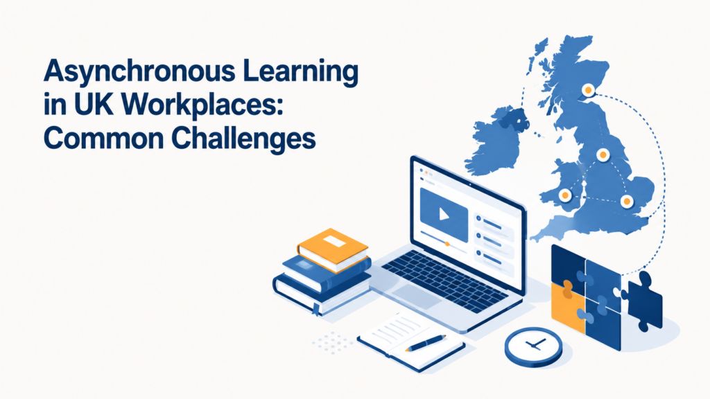 Asynchronous Learning in UK Workplaces: Common Challenges
